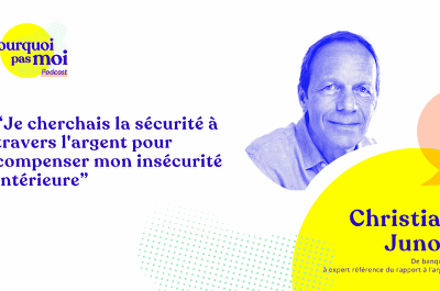 Je cherchais la sécurité à travers l'argent pour compenser mon insécurité intérieure
